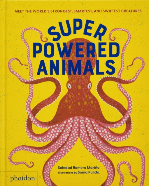 Superpowered Animals, Meet the World's Strongest, Smartest, and Swiftest Creatures 9781838667238 Soledad Romero Mariño
