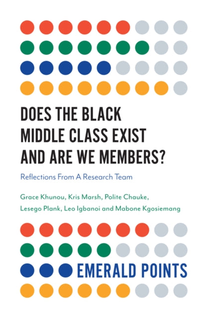 Book cover of: Does The Black Middle Class Exist And Are We Members?. By: Grace Khunou