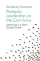 Book cover of: Proleptic Leadership on the Commons. By: Randal Joy Thompson