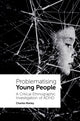 Book cover of: Problematising Young People. By: Charles Marley
