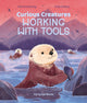 Book cover of: Curious Creatures Working With Tools. By: Zoë Armstrong