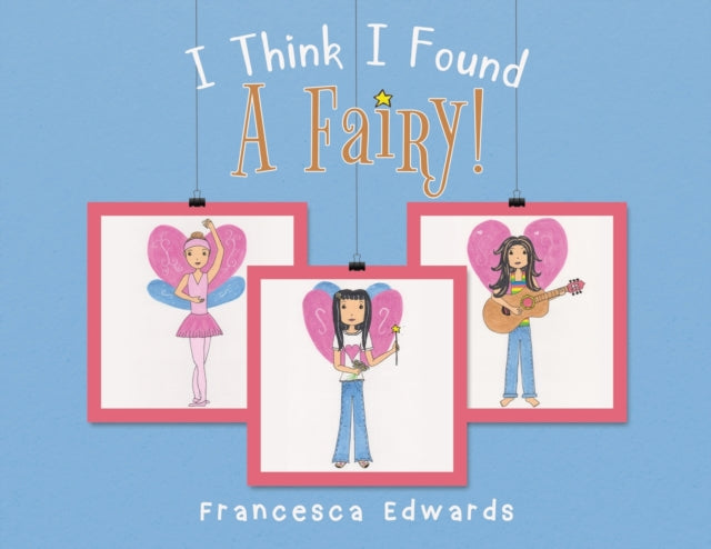 Book cover of: I Think I Found a Fairy!. By: Francesca Lucia Edwards