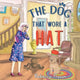 Book cover of: Dog that Wore a Hat