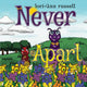 Book cover of: Never Apart. By: Lori-Ann Russett