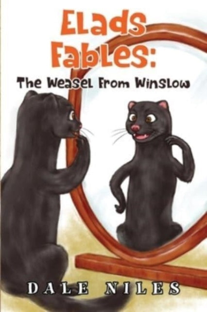 Book cover of: Elad's Fables: The Weasel From Winslow