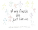 Book cover of: All My Friends Are Just Like Me