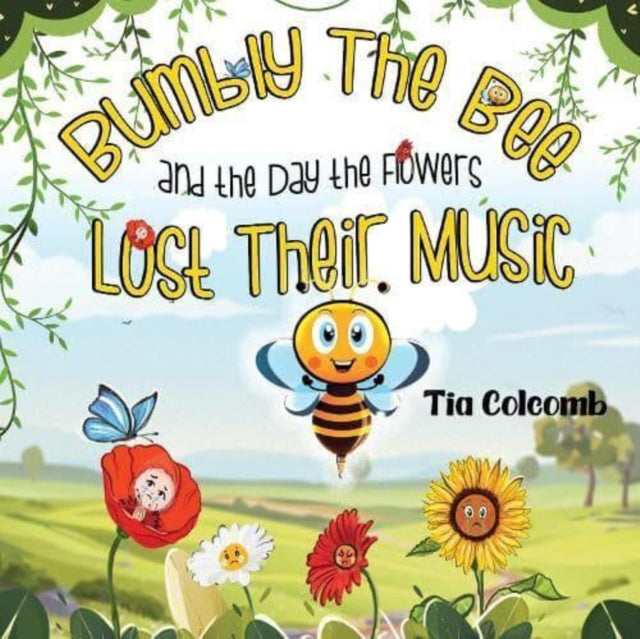 Book cover of: Bumbly The Bee and the Day the Flowers Lost Their Music