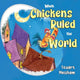Book cover of: When Chickens Ruled the World