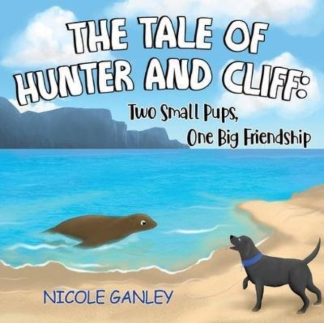 Book cover of: Tale of Hunter and Cliff: Two Small Pups, One Big Friendship
