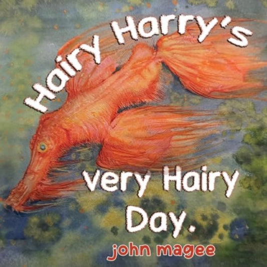 Book cover of: Hairy Harry's very Hairy Day. By: John Magee