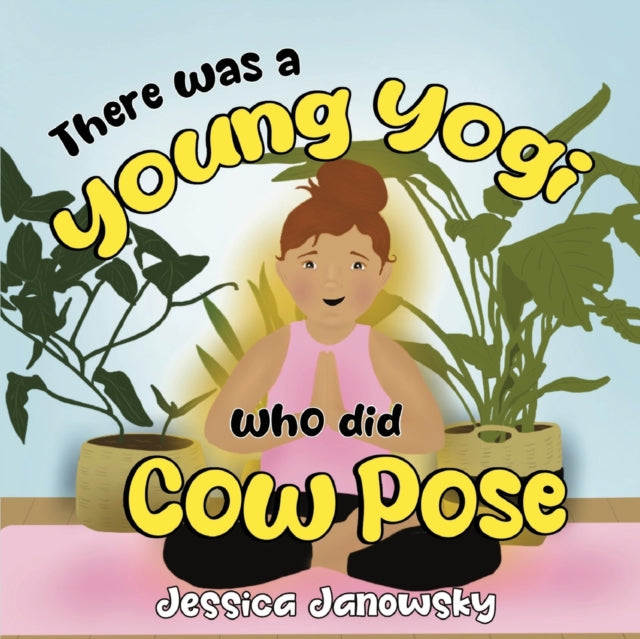 Book cover of: There was a Young Yogi who did Cow Pose. By: Jessica Janowsky