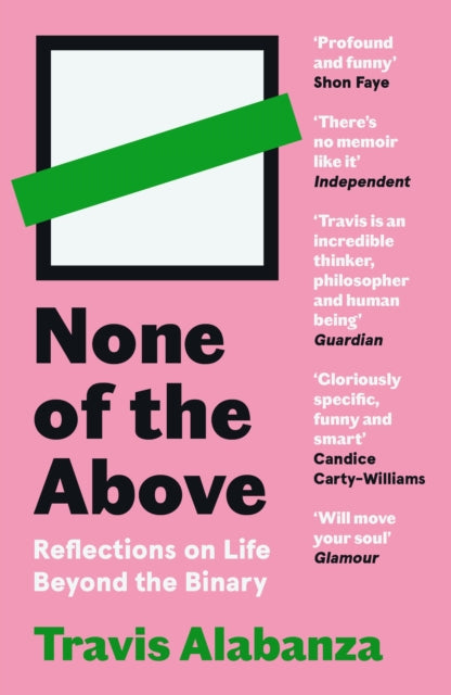 None of the Above, Reflections on Life Beyond the Binary 9781838854331 Travis Alabanza