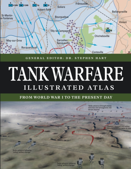 Tank Warfare Illustrated Atlas, From 1916 to the Present Day 9781838864958 Stephen Hart
