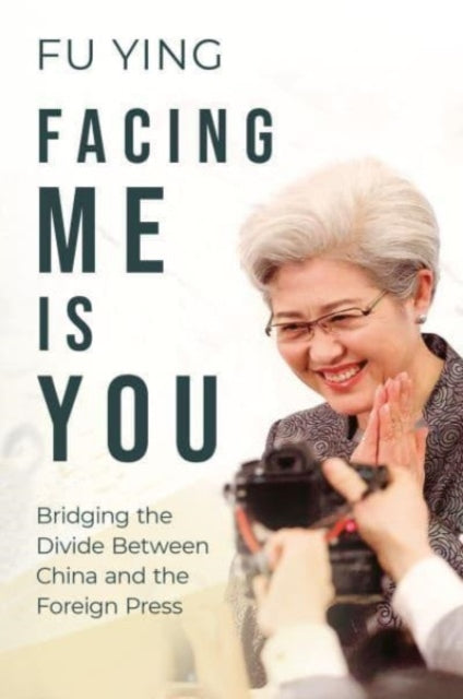 Book cover of: Facing Me Is You. By: Fu Ying; Chen Chunhua