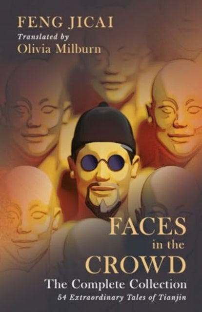Book cover of: Faces in the Crowd (The Complete Collection). By: Feng Jicai; Olivia Milburn