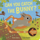 Book cover of: Can You Catch the Bunny?. By: Rosie Adams
