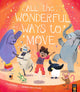 Book cover of: All the Wonderful Ways to Move