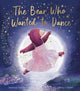 Bear Who Wanted to Dance 9781838918675 STANSBIE, STEPHANIE