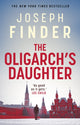 Oligarch's Daughter, The gripping must-read breakneck thriller ripped from the headlines in 2025 9781838930585 Joseph Finder