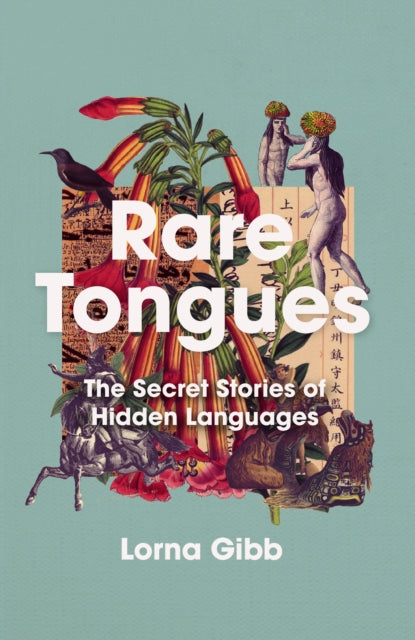 Rare Tongues, The Secret Stories of Hidden Languages 9781838951771 Lorna Gibb
