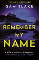 Book cover of: Remember My Name. By: Sam Blake