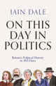 Book cover of: On This Day in Politics. By: Iain Dale