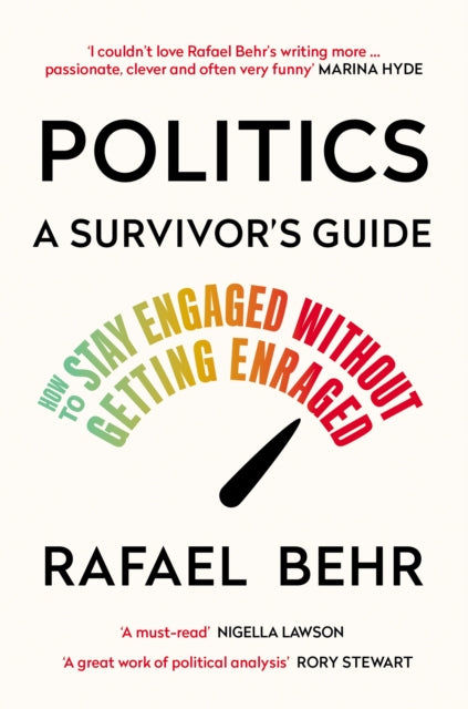 Book cover of: Politics: A Survivor’s Guide. By: Rafael Behr