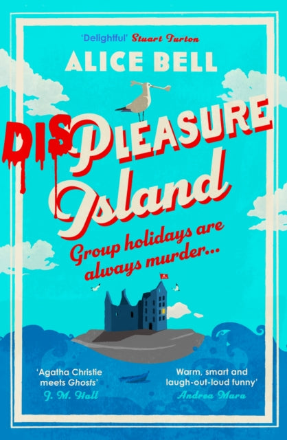 Displeasure Island, The unputdownable cosy mystery for 2025 'Agatha Christie meets Ghosts' J M Hall 9781838958466 Alice Bell