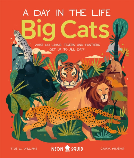Big Cats (A Day in the Life), What Do Lions, Tigers and Panthers Get up to All Day? 9781838991548 Tyus D. Williams
