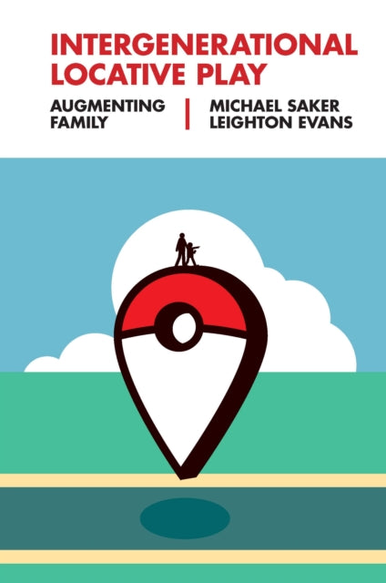 Book cover of: Intergenerational Locative Play. By: Michael Saker