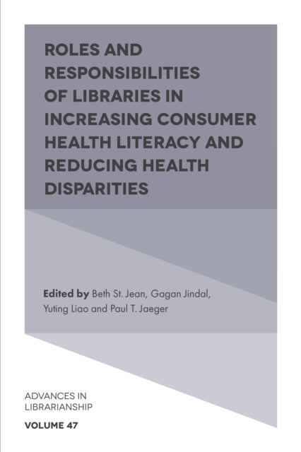 Book cover of: Roles and Responsibilities of Libraries in Increasing Consumer Health Literacy and Reducing Health Disparities. By: Beth St. Jean