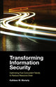 Book cover of: Transforming Information Security. By: Kathleen M. Moriarty