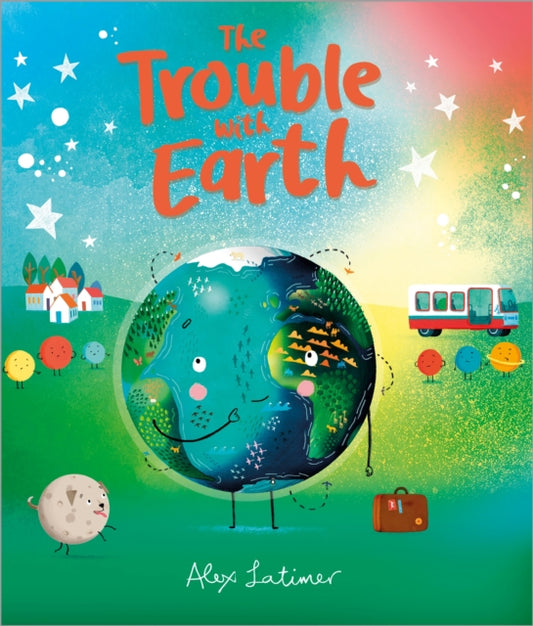 Book cover of: The Trouble with Earth. By: Alex Latimer