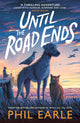 Until the Road Ends, From the bestselling author of When the Sky Falls 9781839133169 Phil EARLE