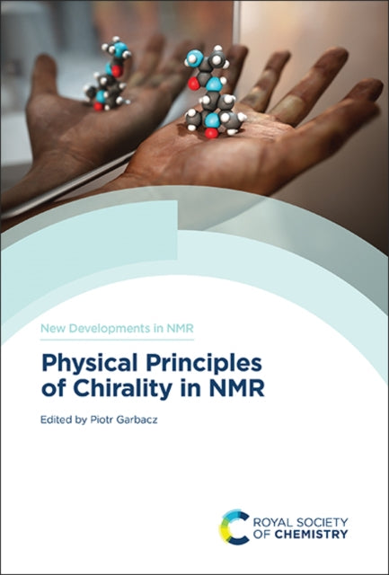 Book cover of: Physical Principles of Chirality in NMR. By: Piotr Garbacz