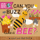 Book cover of: Can You Buzz Like a Bee?. By: Laura Garnerburt