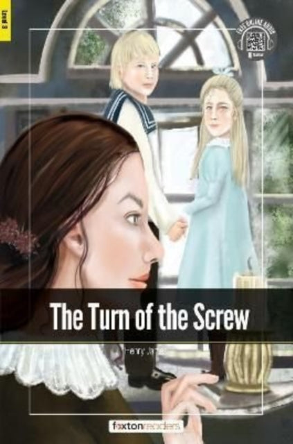 Book cover of: Turn of the Screw - Foxton Readers Level 3 (900 Headwords CEFR B1) with free online AUDIO