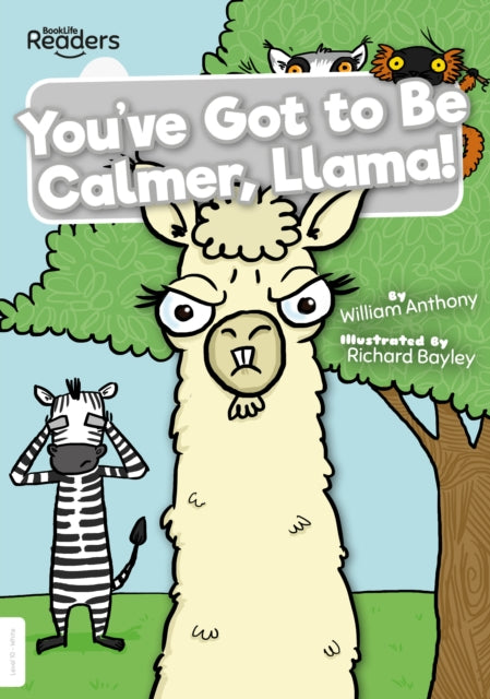 Book cover of: You've Got to Be Calmer, Llama!. By: Anthony, William