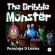 Book cover of: Dribble Monster. By: Penelope D. Lucas