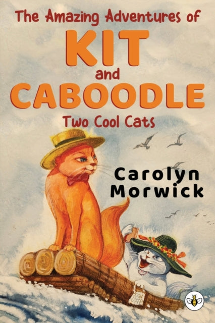 Book cover of: Amazing Adventures of Kit and Caboodle: Two Cool Cats. By: Carolyn Morwick