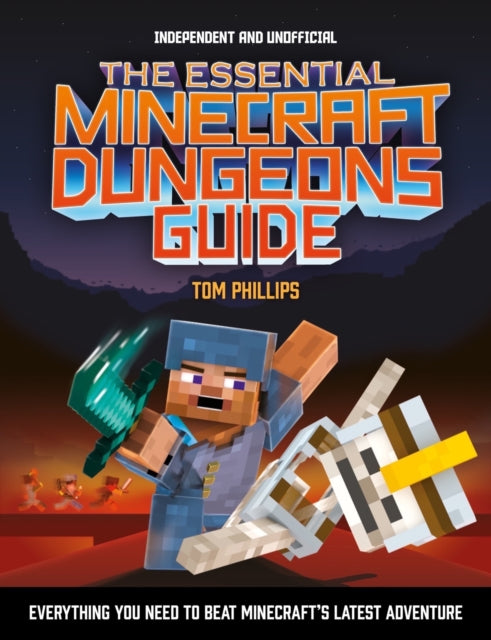 Book cover of: Essential Minecraft Dungeons Guide (Independent & Unofficial). By: Tom Phillips