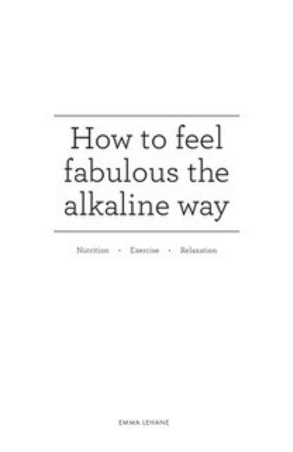 Book cover of: How to feel fabulous the alkaline way. By: Emma Lehane