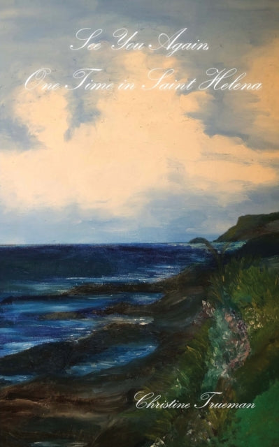 Book cover of: See You Again, One Time in Saint Helena