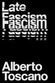 Late Fascism, Race, Capitalism and the Politics of Crisis 9781839760204 Alberto Toscano