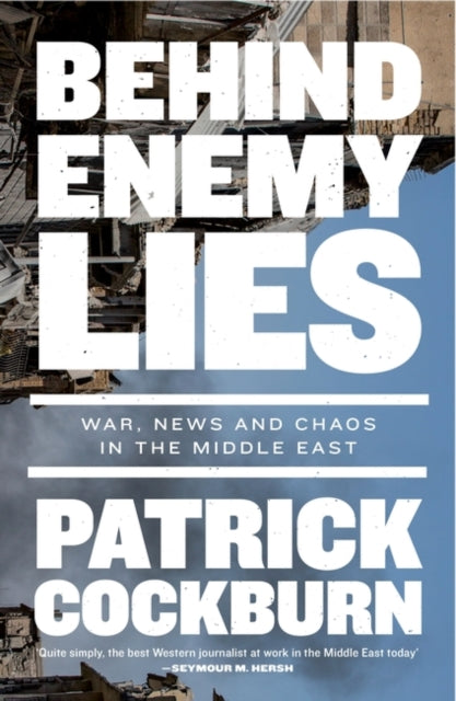 Book cover of: Behind Enemy Lies. By: Patrick Cockburn