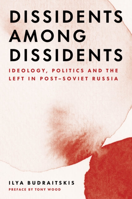 Book cover of: Dissidents among Dissidents. By: Ilya Budraitskis