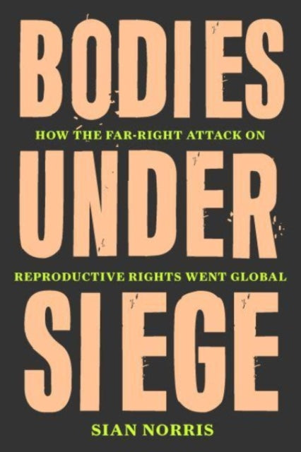 Book cover of: Bodies Under Siege. By: Siân Norris