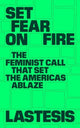 Book cover of: Set Fear on Fire. By: LasTesis