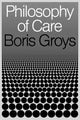 Philosophy of Care 9781839764929 Boris Groys