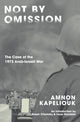 Book cover of: Not by Omission. By: Amnon Kapeliouk